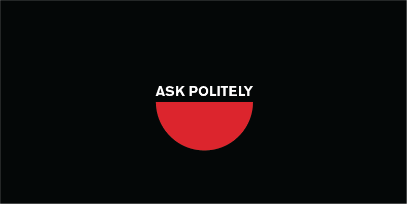 Submit your questions to Ask Politely